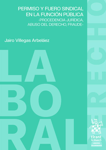 Permiso y fuero sindical en la funcin pblica. Procedencia jurdica, abuso del derecho, fraude