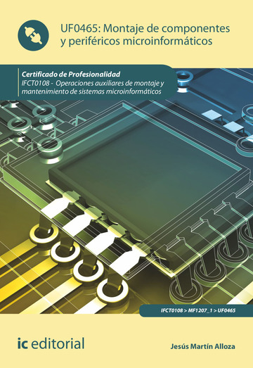Montaje de componentes y perifricos microinformticos. IFCT0108 - Operaciones auxiliares de montaje y mantenimiento de sistemas microinformticos