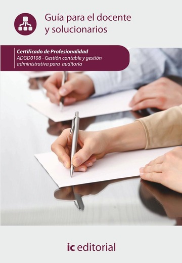 Gestin contable y gestin administrativa para auditoras. ADGD0108 - Gua para el docente y solucionarios