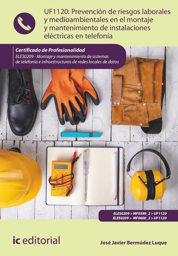 Prevencin de riesgos laborales y medioambientales en el montaje y mantenimiento de instalaciones elctricas en telefona. ELES0209 - Montaje y mantenimiento de sistemas de telefona e infraestructuras de redes locales de datos
