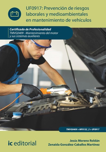 Prevencin de riesgos laborales y medioambientales en mantenimiento de vehculos. TMVG0409 - Mantenimiento del motor y sus sistemas auxiliares