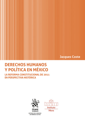 Derechos Humanos y Política en México. La reforma constitucional de 2011 en perspectiva histórica