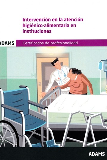MF1017_2_Intervencin en la atencin higinico-alimentaria en instituciones. Certificado de Profesionalidad Atencin sociosanitaria a personas dependientes