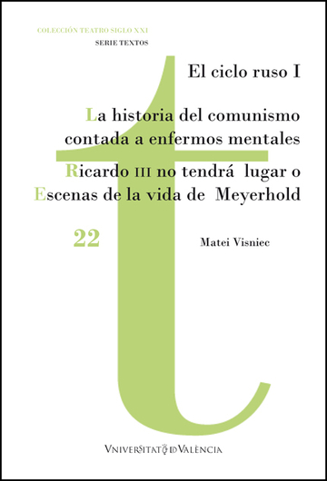 La historia del comunismo contada para enfermos mentales / Ricardo III no tendr lugar o Escenas de la vida de Meyerhold