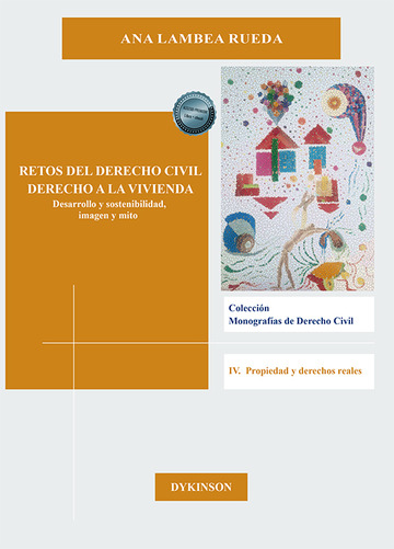 Retos del derecho civil. Derecho a la vivienda. Desarrollo y sostenibilidad, imagen y mito