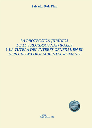 Proteccion juridica de los recursos naturales y la tutela del interes general en el Derecho medioambiental Romano