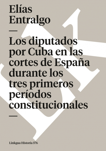 Los diputados por cuba en las cortes de espaa durante los tres primeros perodos constitucionales