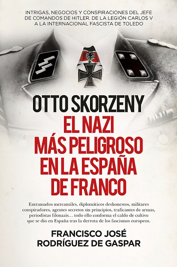 Otto Skorzeny (leb), El Nazi Ms Peligroso En La Espaa De Franco