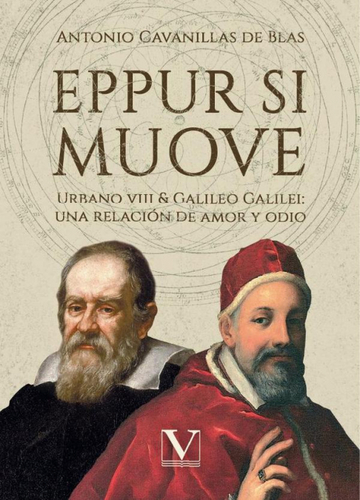 Eppur si muove: Urbano VIII & Galilelo Galilei: una relacin de amor y odio