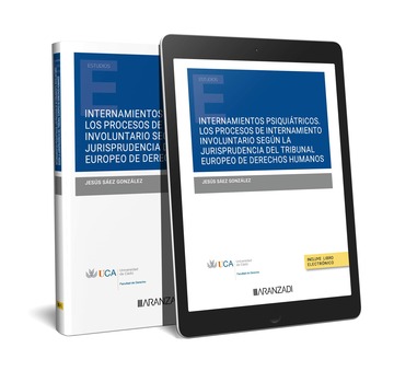 Internamientos psiquitricos. Los procesos de internamiento involuntario segn la jurisprudencia del Tribunal Europeo de Derechos Humanos (Papel + e-book)