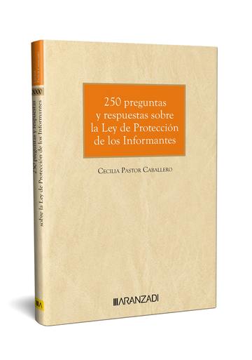 250 preguntas y respuestas sobre la Ley de Proteccin de los Informantes. Ley 2/2023, de 20 de febrero