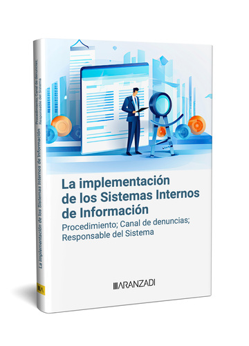 La implementacin de los sistemas internos de informacin. Procedimiento; canal de denuncias, responsable del sistema