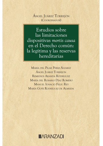 Estudios sobre las limitaciones dispositivas mortis causa en el derecho comn: la legitima y las reservas hereditarias