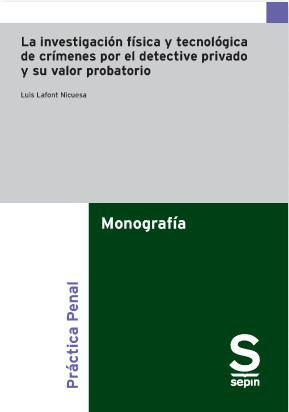 La investigacin fsica y tecnolgica de crmenes por el detective privado y su valor probatorio