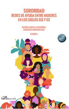 Sororidad. redes de ayuda entre mujeres en los siglos xix y xx
