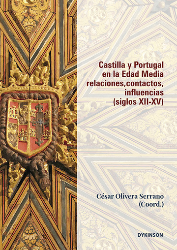 Castilla y Portugal en la Edad Media. Relaciones, contactos, influencias (siglos XII-XV)