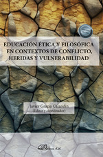 Educacin tica y filosfica en contextos de conflicto, heridas y vulnerabilidad