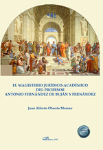 El magisterio jurdico-acadmico del Profesor Antonio Fernndez de Bujn y Fernndez