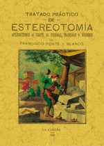 Tratado prctico de estereotoma. Aplicaciones al corte de piedras, maderas y hierros