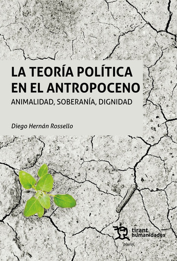 La teora poltica en el Antropoceno. Animalidad, soberana, dignidad