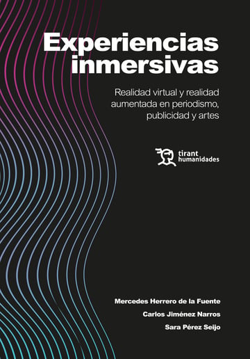 Experiencias inmersivas. Realidad virtual y realidad aumentada en periodismo, publicidad y artes