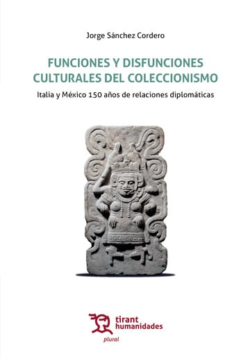 Funciones y disfunciones culturales del coleccionismo. Italia y Mxico 150 aos de relaciones diplomticas