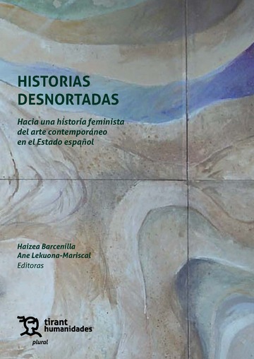 Historias desnortadas. Hacia una historia feminista del arte contemporneo en el Estado espaol