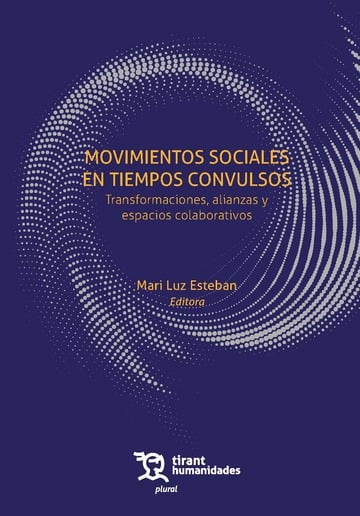 Movimientos sociales en tiempos convulsos. Transformaciones, alianzas y espacios colaborativos