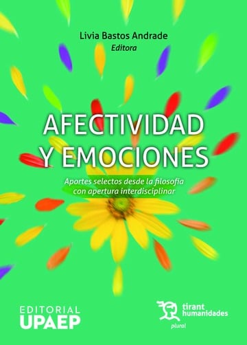 Afectividad y emociones. Aportes selectos desde la filosofa con apertura interdisciplinar