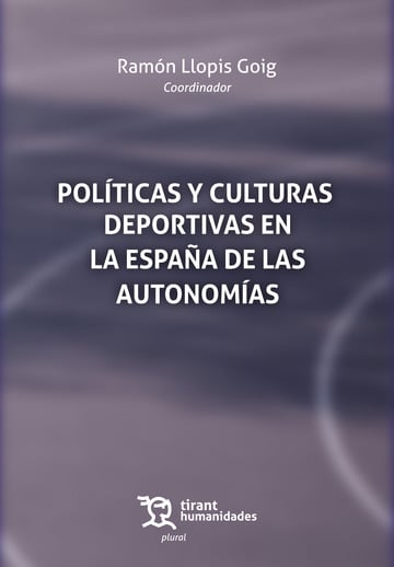 Polticas y culturas deportivas en la Espaa de las autonomas