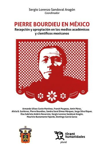 Pierre Bourdieu en Mxico. Recepcin y apropiacin en los medios acadmicos y cientficos mexicanos