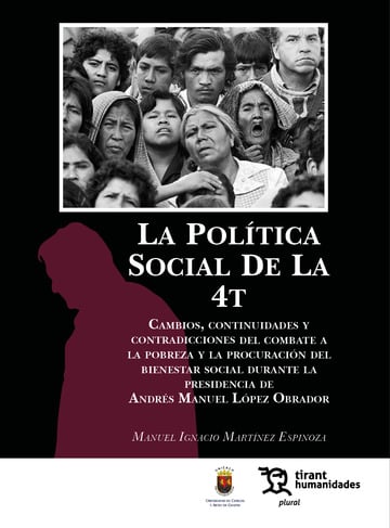 La poltica social de la 4T. Cambios, continuidades y contradicciones del combate a la pobreza y la procuracin del bienestar...