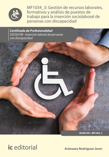 Gestin de recursos laborales, formativos y anlisis de puestos de trabajo para la insercin sociolaboral de personas con discapacidad. SSCG0109 - Insercin laboral de personas con discapacidad
