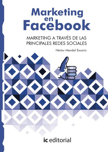 Marketing en Facebook. Marketing a travs de las principales Redes Sociales