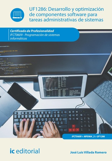 Desarrollo y optimizacin de componentes software para tareas administrativas de sistemas. ifct0609 - programacin de sistemas informticos