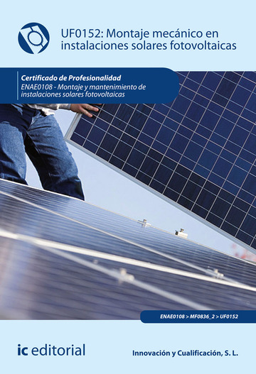 Montaje mecnico en instalaciones solares fotovoltaicas. ENAE0108 - Montaje y mantenimiento de instalaciones solares fotovoltaicas