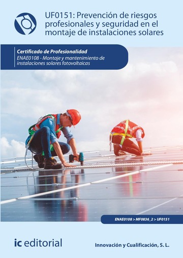 Prevencin de riesgos profesionales y seguridad en el montaje de instalaciones solares. ENAE0108 - Montaje y Mantenimiento de Instalaciones Solares Fotovoltaicas