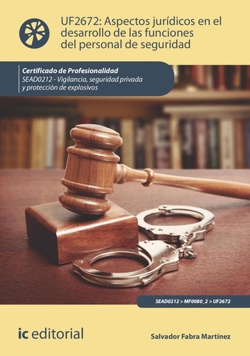 Aspectos jurdicos en el desarrollo de las funciones del personal de seguridad. SEAD0212 - Vigilancia, Seguridad privada y Proteccin de explosivos