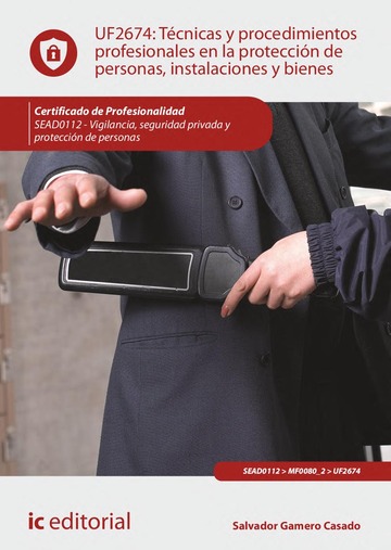 Tcnicas y procedimientos profesionales en la proteccin de personas, instalaciones y bienes. SEAD0112 - Vigilancia, Seguridad privada y Proteccin de personas