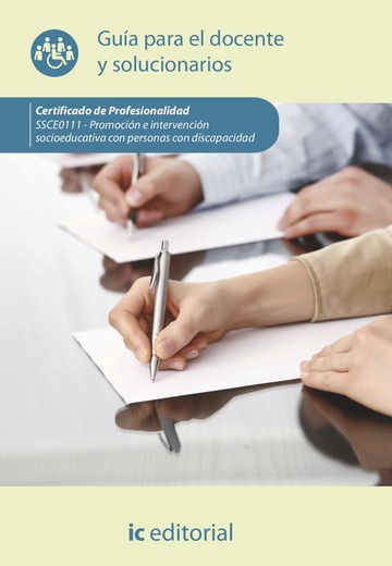 Promocin e intervencin socioeducativa con personas con discapacidad. SSCE0111 - Gua para el docente y solucionarios