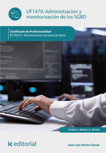 Administracin y monitorizacin de los sgbd. ifct0310 - administracin de bases de datos