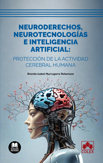Neuroderechos, neurotecnologas e inteligencia artificial: proteccin de la actividad cerebral humana