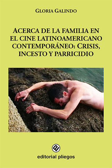 Acerca de la familia en el cine latinoamericano contemporneo: Crisis, incesto y parricidio