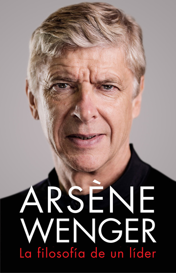 Arsne wenger. la filosofa de un lider