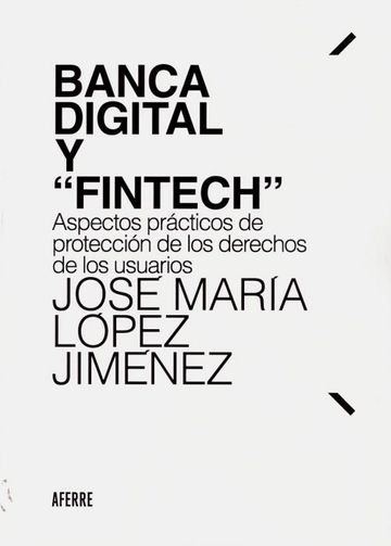 Banca digital y 'Fintech'. Aspectos prcticos de proteccin de los derechos de los usuarios