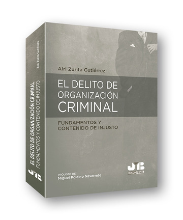 El delito de organizacin criminal. Fundamentos y contenido de injusto