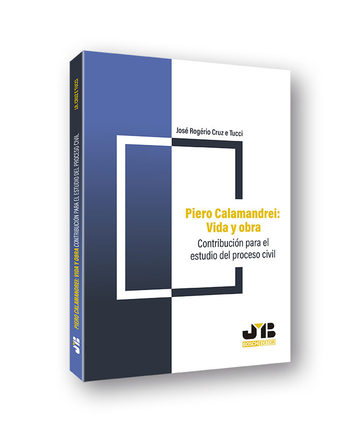 Piero Calamandrei: Vida Y Obra. Contribucin Para El Estudio Del Proceso Civil