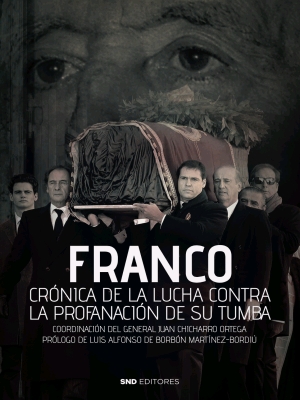 Franco Cronica De La Lucha Contra La Profanacin De Su Tumba