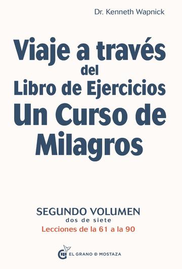 Viaje a travs del Libro de Ejercicios Un Curso De Milagros, Vol 2
