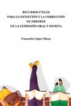Recursos tiles  Para La Deteccin Y La Correccin De Errores  En La Expresin Oral Y Escrita